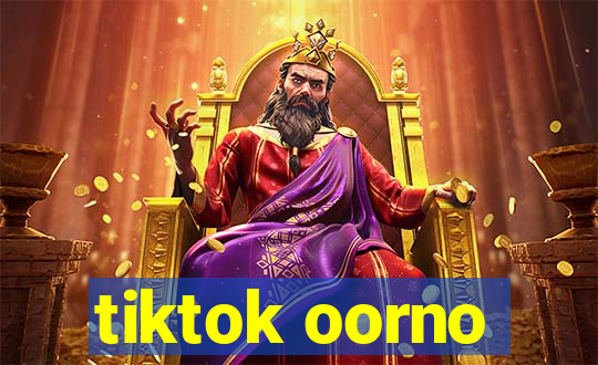 tiktok oorno